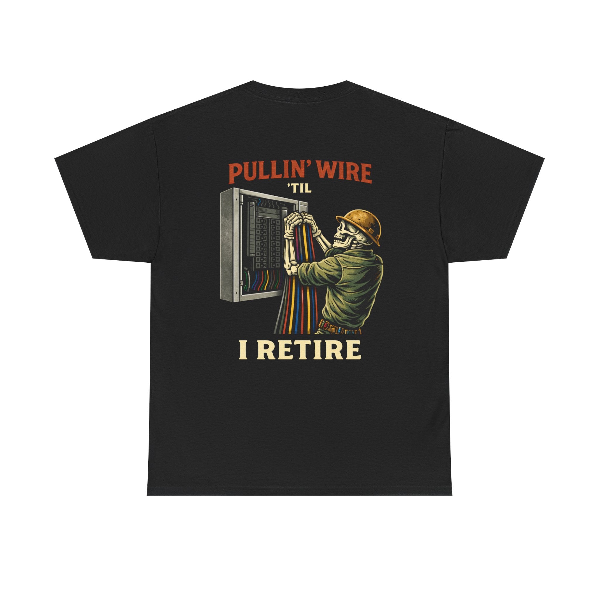 “Pullin’ Wire ‘Til I Retire” Graphic Tee