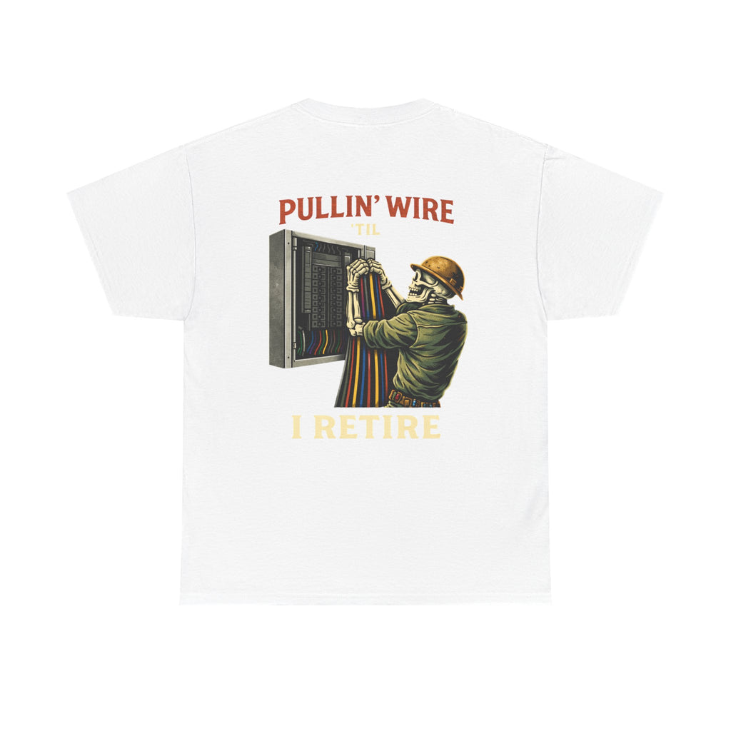 “Pullin’ Wire ‘Til I Retire” Graphic Tee