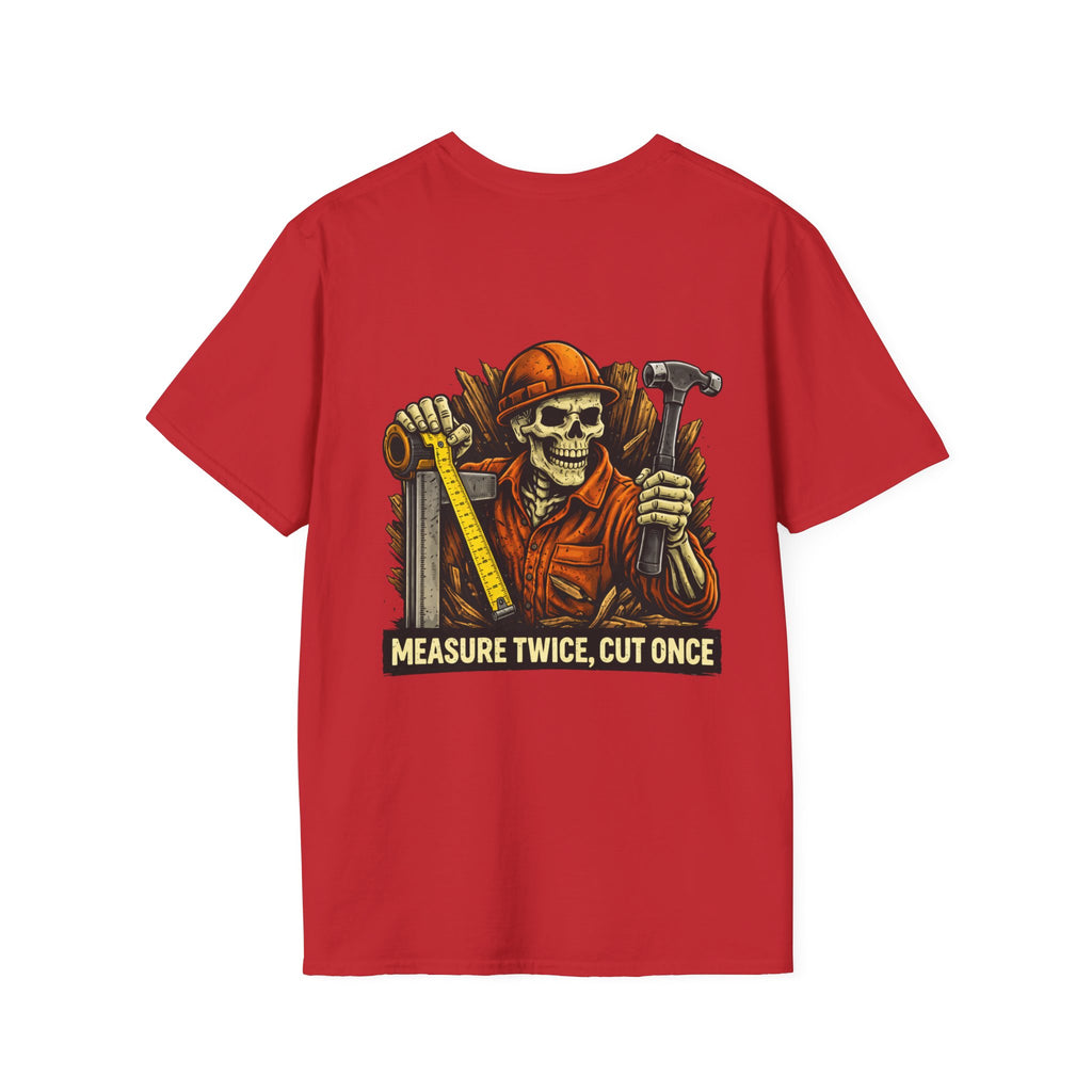 Measure Twice Cut One T-shirt