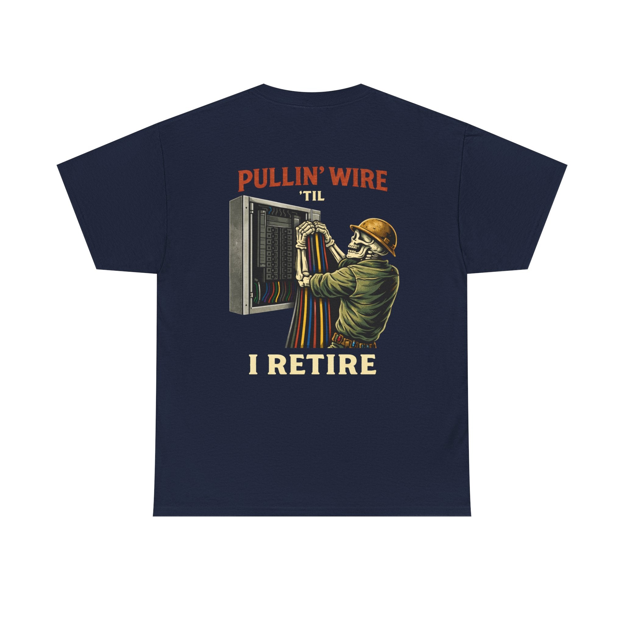 “Pullin’ Wire ‘Til I Retire” Graphic Tee