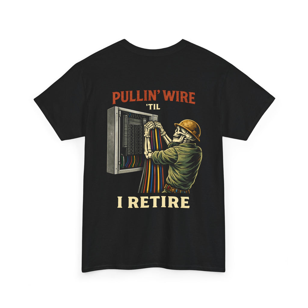 “Pullin’ Wire ‘Til I Retire” Graphic Tee