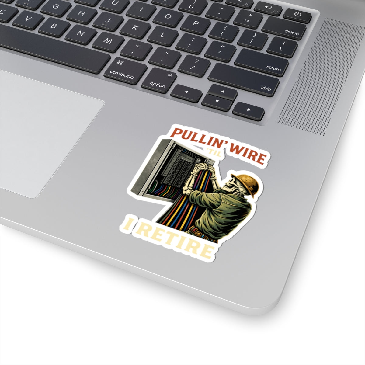 “Pullin’ Wire ‘Til I Retire” Graphic Stickers