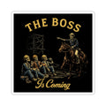 “The Boss Is Coming” Sticker
