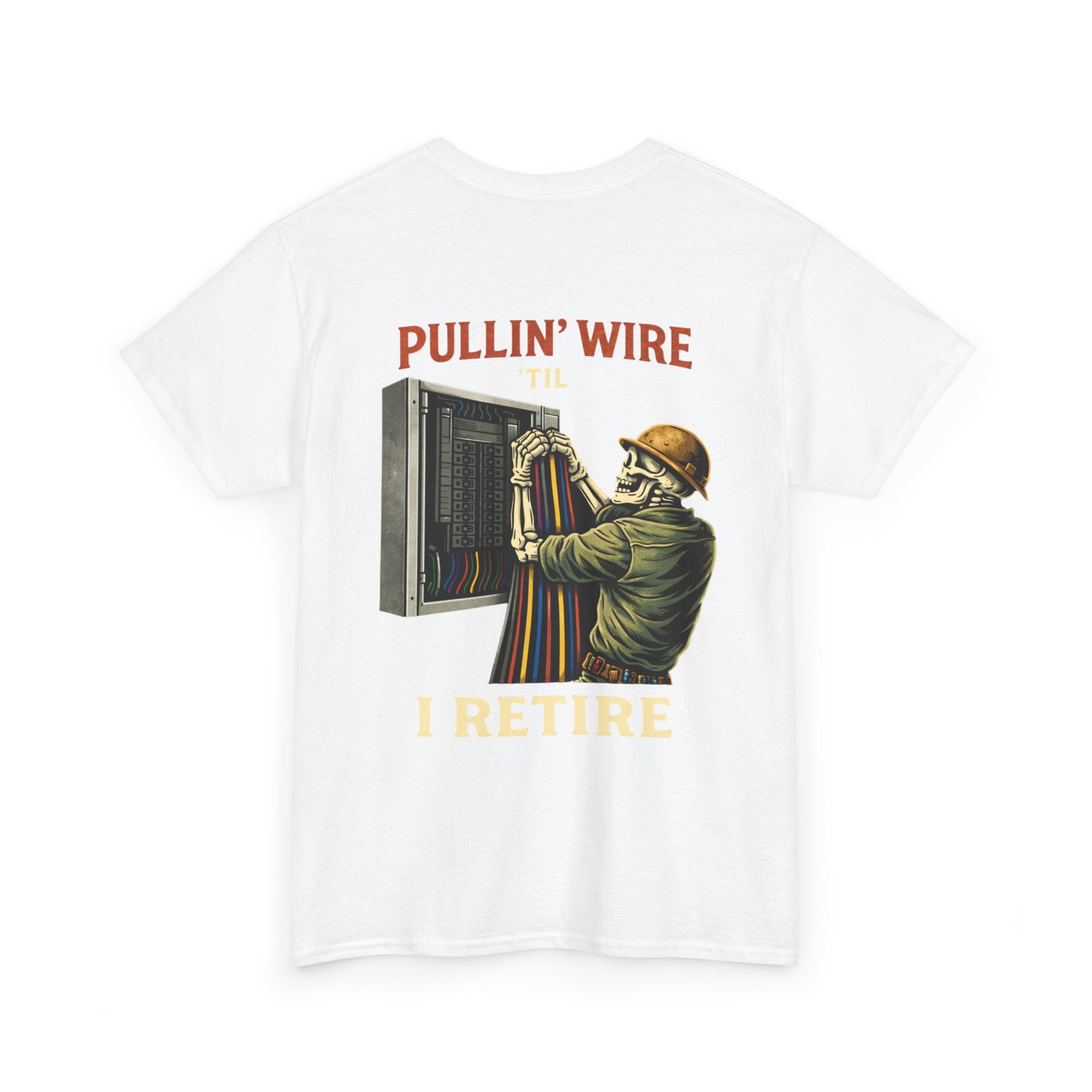 “Pullin’ Wire ‘Til I Retire” Graphic Tee
