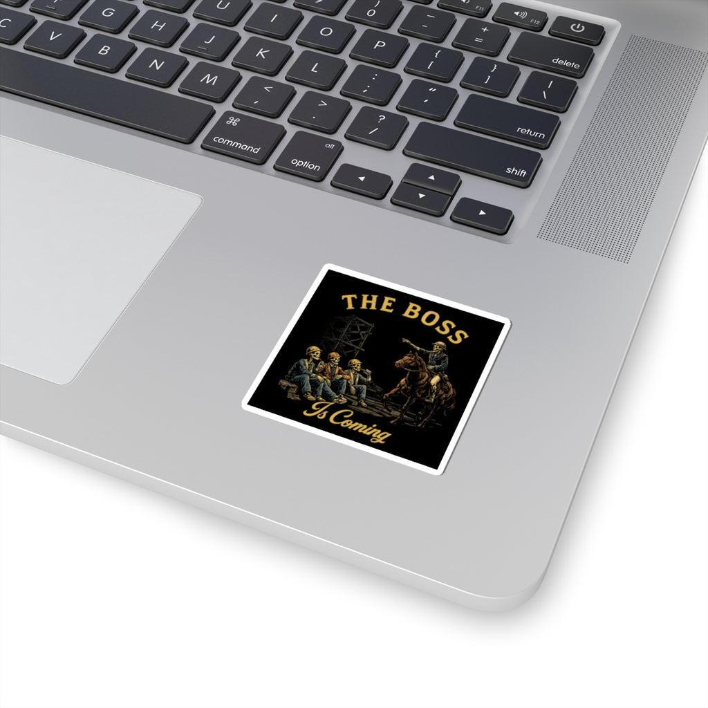 “The Boss Is Coming” Sticker