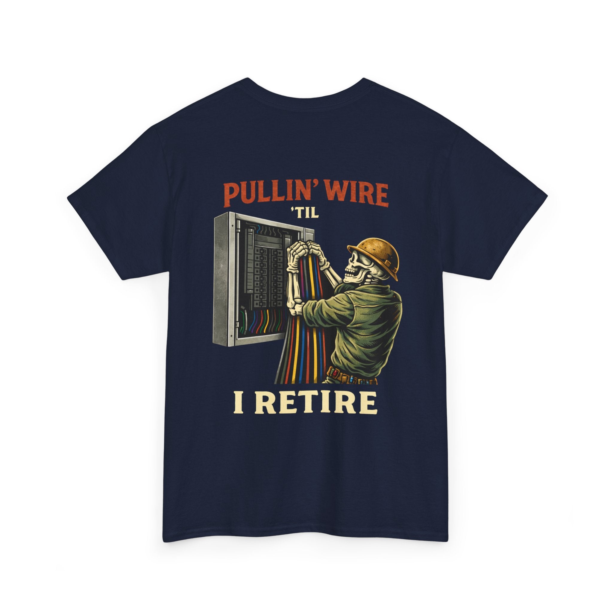“Pullin’ Wire ‘Til I Retire” Graphic Tee